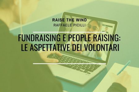 Fundraising e people raising: le aspettative dell’aspirante volontario